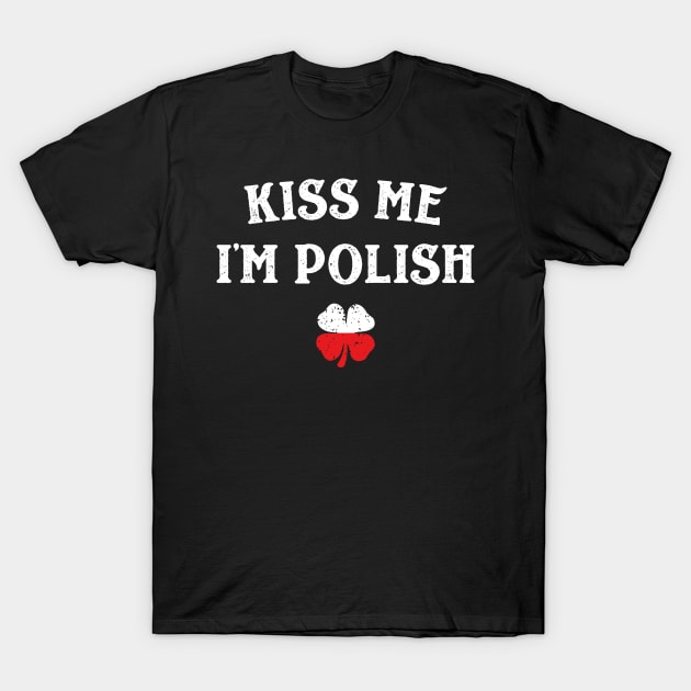 Kiss Me I'm Polish Funny St Patricks Day T-Shirt by trendingoriginals